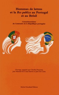 Hommes de lettres et la Res publica au Portugal et au Brésil : Commémorations du centenaire de la République portugaise