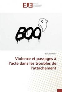 Violence et passages à l’acte dans les troubles de l’attachement