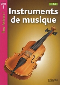 Instruments de musique Niveau 1 - Tous lecteurs ! - Ed.2010