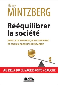 Rééquilibrer la société - Entre le secteur privé, le secteur public et ceux qui agissent differemmen