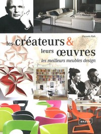 Les créateurs & leurs oeuvres : Les meilleurs meubles design. Ouvrage bilingue français/anglais.