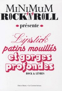 Minimum rock'n'roll - tome 4 Lipsticks, patins mouillés et gorges profondes (4)