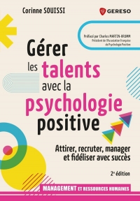 Gérer les talents avec la psychologie positive: Attirer, recruter, fidéliser et manager