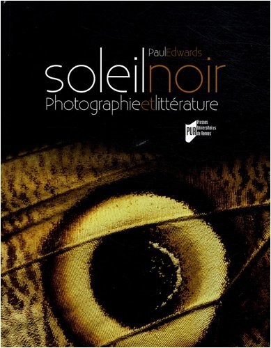Soleil noir : Photographie et littérature des origines au surréalisme
