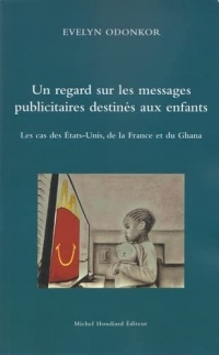 Un regard sur les messages publicitaires destinés aux enfants : Les cas des État-Unis, la France et du Ghana