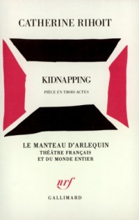 Kidnapping: Pièce en trois actes