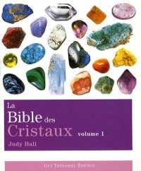 La bible des cristaux : Volume 1