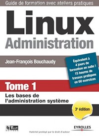 Linux Administration - Tome 1: Les bases de l'administration système.