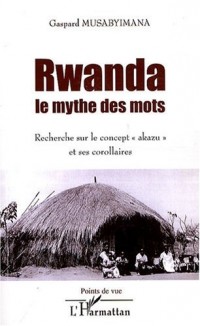 Rwanda, le mythe des mots : Recherche sur le concept