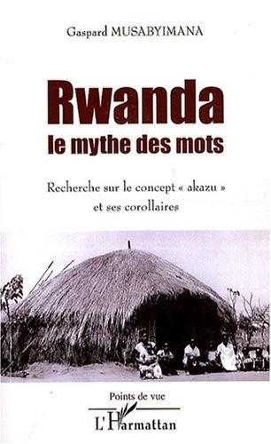 Rwanda, le mythe des mots : Recherche sur le concept