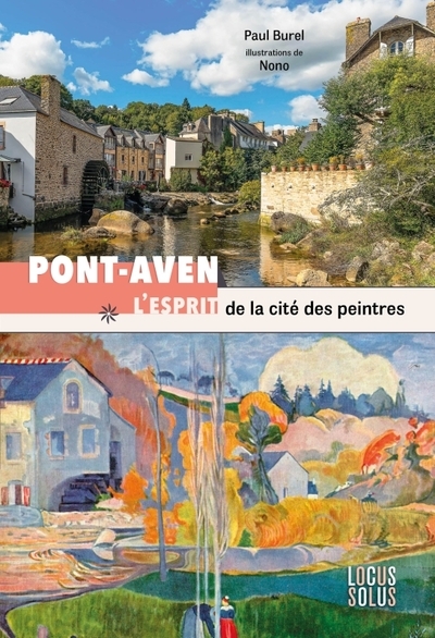 Pont-Aven. L esprit de la cité des peintres: Lesprit de la cité des peintres