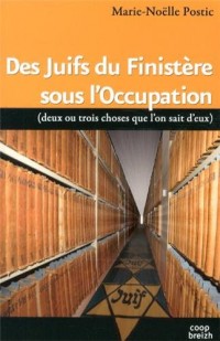 Des juifs du finistère sous l'occupation : Deux ou trois choses que l'on sait d'eux