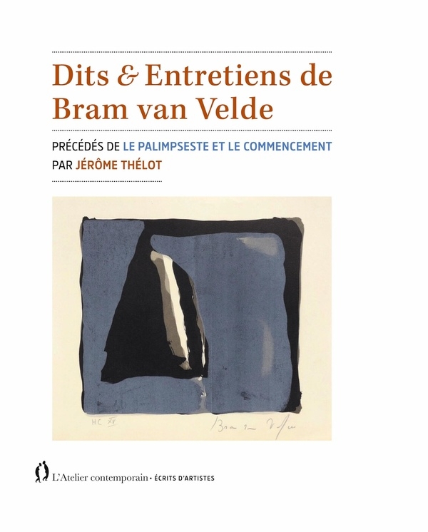 Dits & entretiens de Bram van Velde: précédés par Le palimpseste et le commencement par Jérôme Thélot