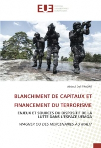 BLANCHIMENT DE CAPITAUX ET FINANCEMENT DU TERRORISME: ENJEUX ET SOURCES DU DISPOSITIF DE LA LUTTE DANS L’ESPACE UEMOAWAGNER OU DES MERCENAIRES AU MALI?