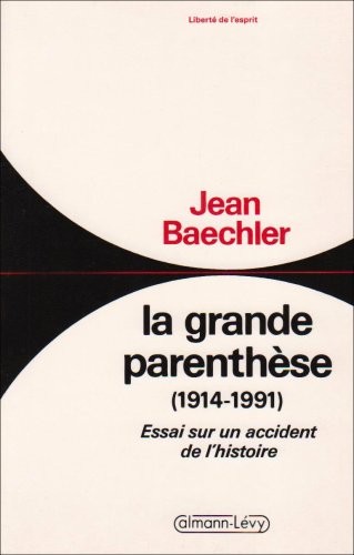 La grande parenthèse, 1914-1991 : Essai sur un accident de l'histoire