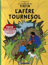 Lè j'avanturè dè Tintin : L'afére Tournesol : Edition en gruérien