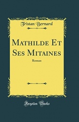 Mathilde Et Ses Mitaines: Roman (Classic Reprint)