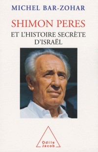 Shimon Peres et l'histoire secrète d'Israël