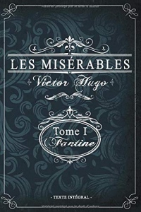 Les misérables Tome I - Fantine - Victor Hugo - Texte intégral: Édition illustrée | jean valjean  | 359 pages Format 15,24 cm x 22,86 cm