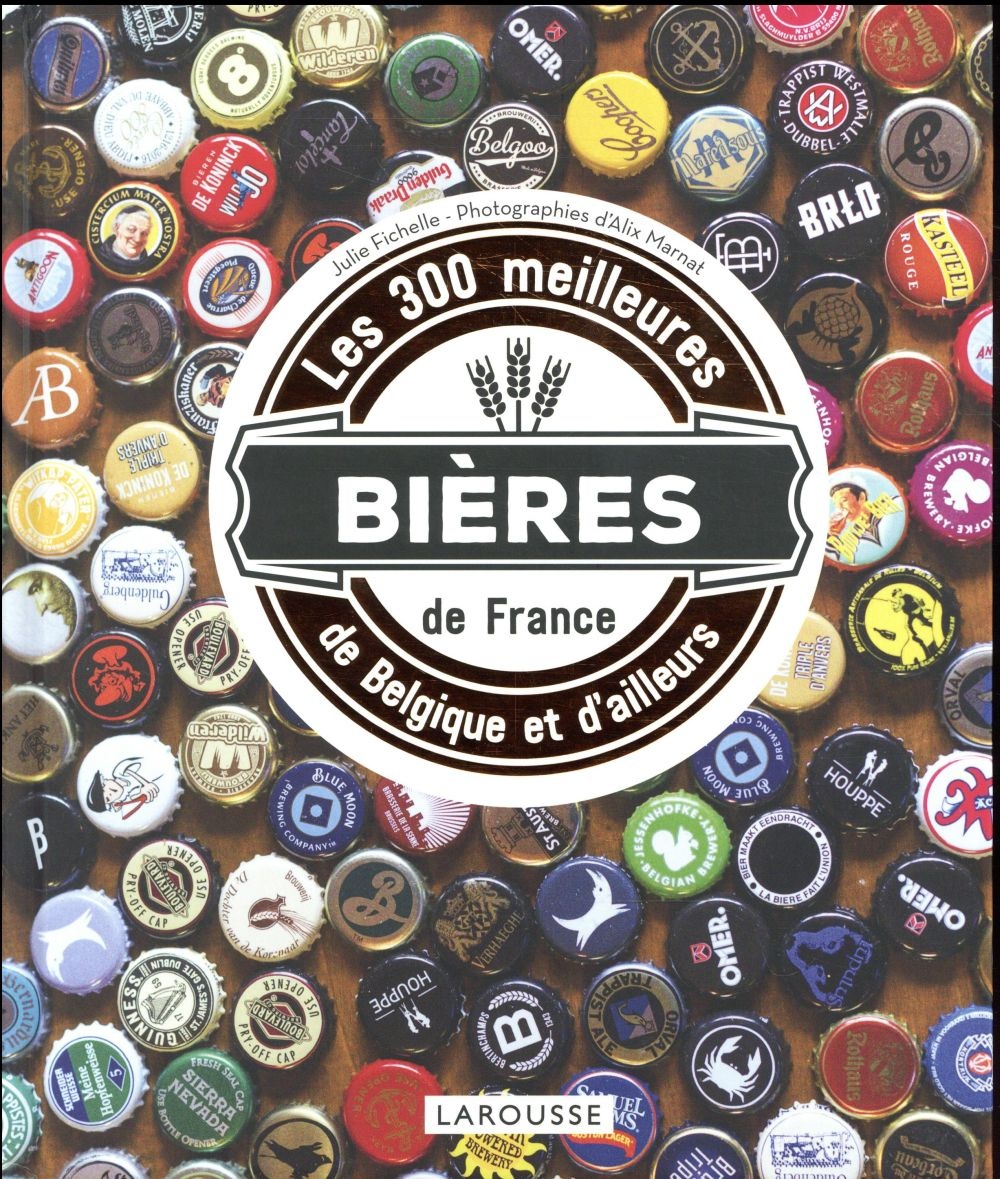 Les 300 meilleures bières de France, de Belgique et d'ailleurs