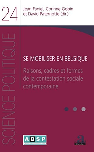 Se mobiliser en Belgique: Raisons, cadres et formes de la contestation sociale contemporaine