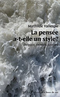 La pensée a-t-elle un style ?: Deleuze, Derrida, Lyotard
