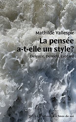 La pensée a-t-elle un style ?: Deleuze, Derrida, Lyotard