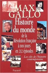 Histoire du monde de la Révolution française à nos jours en 212 épisodes. Les clés de l'histoire contemporaine