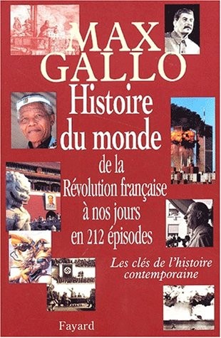 Histoire du monde de la Révolution française à nos jours en 212 épisodes. Les clés de l'histoire contemporaine