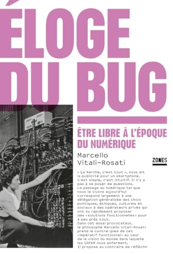 Éloge du bug: Être libre à l'époque du numérique