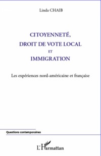 Citoyenneté Droit de Vote Local et Immigration les Expériences Nord Americaine et Française