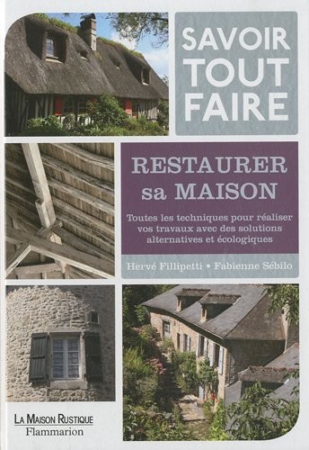 Savoir tout faire : Restaurer sa maison