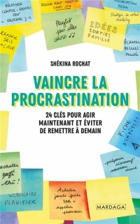 Et si on se (re)motivait ?: 24 clés pour vaincre la procrastination