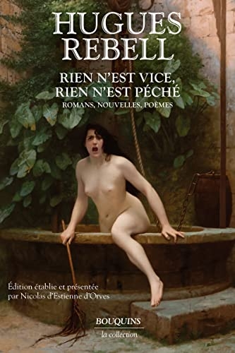 Rien n'est vice, rien n'est péché: Romans, nouvelles, poèmes
