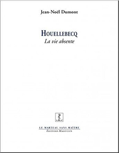 Houellebecq - La vie absente
