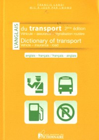 L'anglais du transport anglais-français et français-anglais : Véhicule, assurance, douane, singalisation routière
