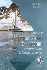 Chamade, Les boussoles de l'inconnu: Du Spitsberg au Japon, Du Kamtchatka au cap Horn
