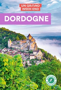 Dordogne Guide Un Grand Week-End