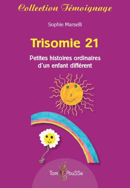 Trisomie 21 - Petites Histoires d'un Enfant Different