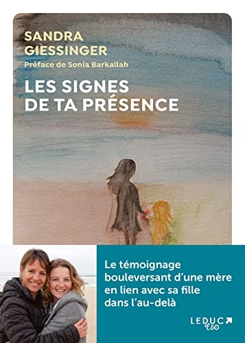 Les signes de ta présence: Le témoignage bouleversant d'une mère en lien avec sa fille dans l'au-delà