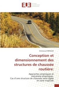 Conception et dimensionnement des structures de chaussée routière:: Approches empiriques et mécaniste-empiriques. Cas d’une structure de chaussée semi-rigide en zone tropicale