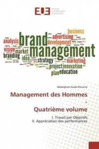 Management des Hommes - Quatrième volume: I. Travail par Objectifs II. Appréciation des performances