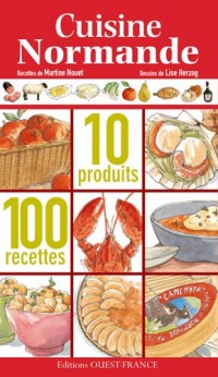 Cuisine normande : 10 produits, 100 recettes