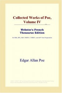 Collected Works of Poe, Volume IV (Webster's French Thesaurus Edition)
