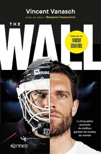 The Wall: La biographie autorisée du meilleur gardien de hockey du monde