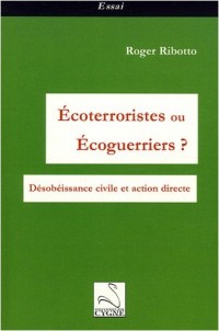 Ecoterroristes ou écoguerriers ? : Désobéissance civile et action directe
