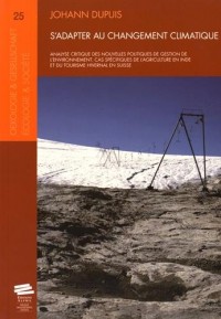 S'adapter au changement climatique : Analyse critique des nouvelles politiques de gestion de l'environnement ; cas spécifiques de l'agriculture en Inde et du tourisme hivernal en Suisse