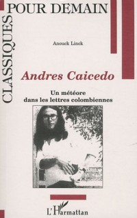 Andrés Caicedo : Un météore dans les lettres colombiennes