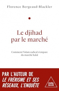 Le Djihad par le marché: Comment l'islam radical s'empare du marché halal