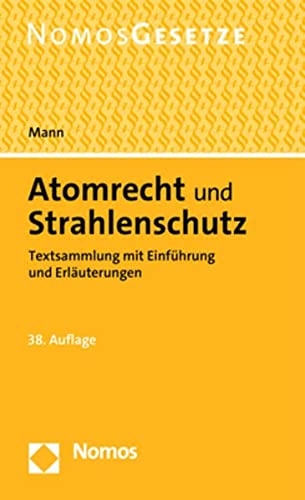 Atomrecht und Strahlenschutz: Textsammlung mit Einführung und Erläuterungen